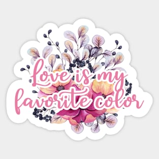 love is my favorite color Sticker